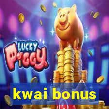 kwai bonus